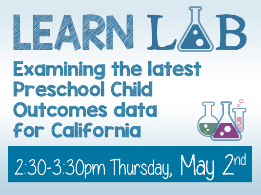 Examining the latest Preschool Child Outcomes data for California, Thursday, May 2, 2024  2:30-3:30 PM