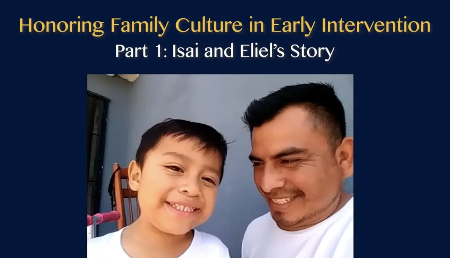 Honoring Family Culture in Early Intervention - Part 1: Isai and Eliel's Story
