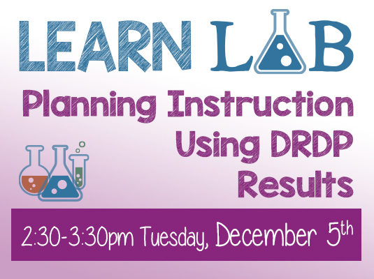 Learn Lab: Planning Instruction Using DRDP Results for Special Education, Tuesday, December 5th, 2023 – 2:30-3:30 PM