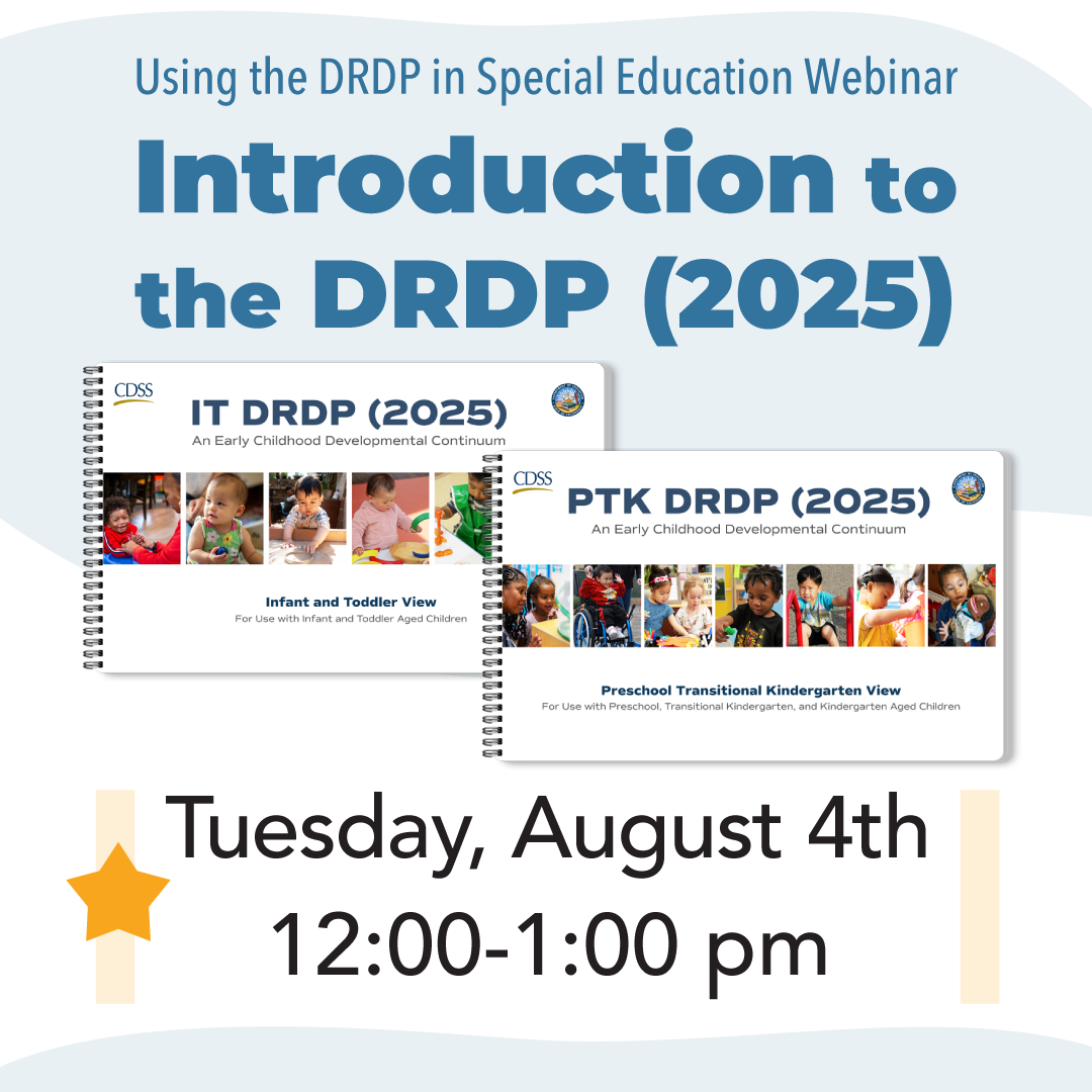 Using the DRDP in Special Education Webinar, Introduction to the DRDP 2025, Tuesday, August 4, 12-1 PM